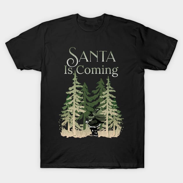 Santa Is Coming Deep Wood Green T-Shirt by mythikcreationz